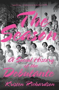 The Season: A Social History of the Debutante - Paperback