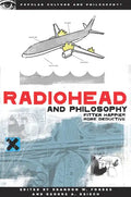 Radiohead and Philosophy: Fitter Happier More Deductive - Paperback