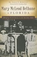 Mary McLeod Bethune in Florida: Bringing Social Justice to the Sunshine State - Paperback