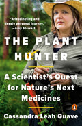 The Plant Hunter: A Scientist's Quest for Nature's Next Medicines - Paperback