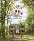 Life Along the Hudson: The Historic Country Estates of the Livingston Family - Hardcover