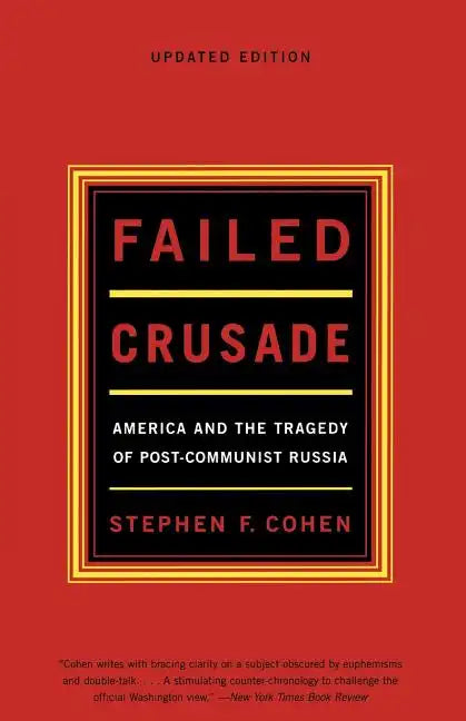 Failed Crusade: America and the Tragedy of Post-Communist Russia - Paperback