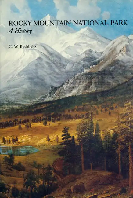 Rocky Mountain National Park: A History - Paperback