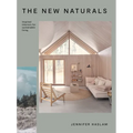 The New Naturals: Inspired Interiors for Sustainable Living - Hardcover
