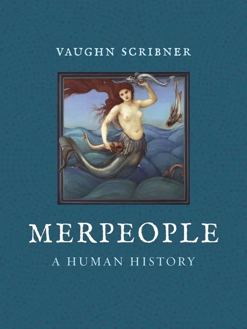 Merpeople: A Human History - Hardcover
