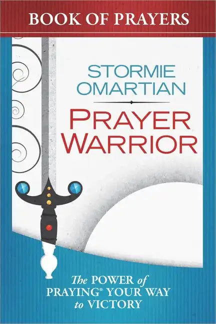 Prayer Warrior Book of Prayers: The Power of Praying Your Way to Victory - Paperback