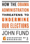 How the Obama Administration Threatens to Undermine Our Elections - Paperback