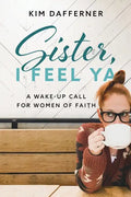 Sister, I Feel Ya: A Wake-up Call for Women of Faith - Paperback