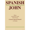 Spanish John: Being a Narrative of the Early Life of Colonel John m'Donell of Scottos - Paperback