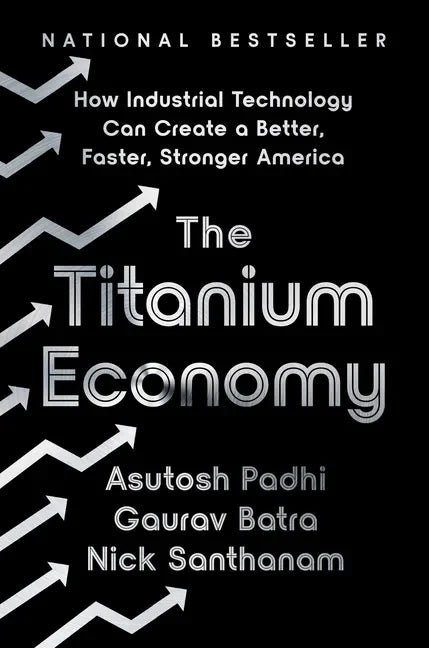 The Titanium Economy: How Industrial Technology Can Create a Better, Faster, Stronger America - Hardcover