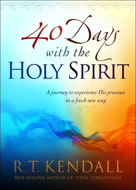 40 Days with the Holy Spirit: A Journey to Experience His Presence in a Fresh New Way - Paperback