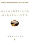 Metaphysical Meditations: Universal Prayers, Affirmations, and Visualizations - Hardcover