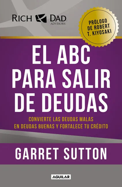 El ABC Para Salir de Deudas: Convierte Las Deudas Malas En Deudas Buenas Y Fortalece Tu Crédito / The Abc's of Getting Out of Debt - Paperback
