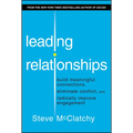 Leading Relationships: Build Meaningful Connections, Eliminate Conflict, and Radically Improve Engagement - Hardcover