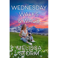 Wednesday Walks & Wags: An Uplifting Womens Fiction Novel of Friendship and Rescue Dogs - Paperback