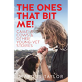 The Ones That Bit Me!: Camels, Cows and Other Young-Vet Stories - Paperback
