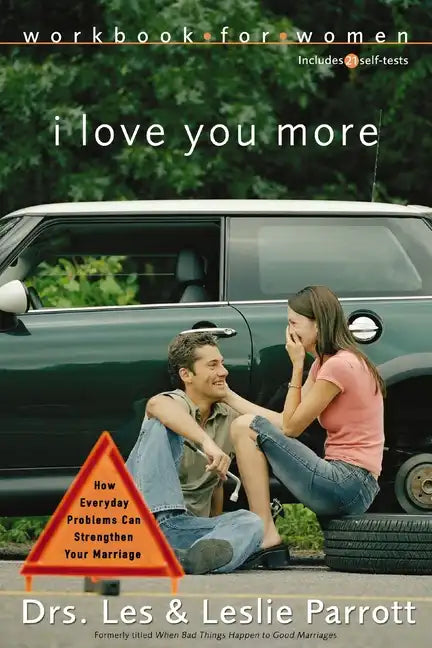 I Love You More Workbook for Women: Six Sessions on How Everyday Problems Can Strengthen Your Marriage - Paperback
