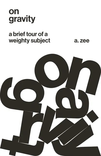 On Gravity: A Brief Tour of a Weighty Subject - Paperback