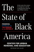 The State of Black America: Progress, Pitfalls, and the Promise of the Republic - Hardcover
