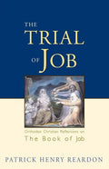 Trial of Job: Orthodox Christian Reflections on the Book of Job - Paperback