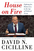 House on Fire: Fighting for Democracy in the Age of Political Arson - Hardcover