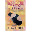 Round the Twist: Memoir of a Young Colon Cancer Survivor - Paperback