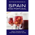 Eating & Drinking in Spain and Portugal: Menu Translator and Restaurant Guide - Paperback