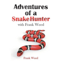 Adventures of a Snake Hunter: with Frank Weed - Paperback