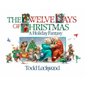 The Twelve Days of Christmas: A Holiday Fantasy - Hardcover