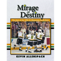 Mirage of Destiny: The Story of the 1990-91 Minnesota North Stars - Paperback