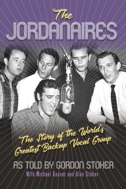 The Jordanaires: The Story of the World's Greatest Backup Vocal Group - Paperback