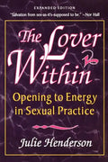 The Lover Within: Opening to Energy in Sexual Practice - Paperback