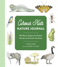 Curious Kids Nature Journal: 100 Ways to Explore the Outdoor Wonders of the Pacific Northwest - Paperback