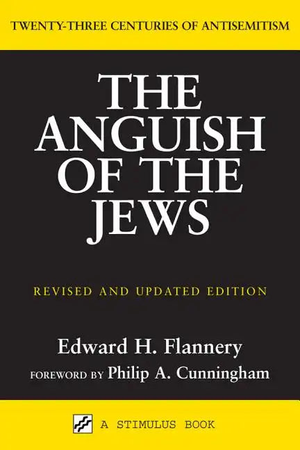 Anguish of the Jews (Revised and Updated): Twenty-Three Centuries of Antisemitism - Paperback