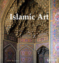 Islamic Art: Architecture, Painting, Calligraphy, Ceramics, Glass, Carpets - Hardcover