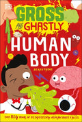 Gross and Ghastly: Human Body: The Big Book of Disgusting Human Body Facts - Paperback