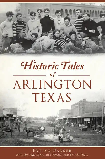 Historic Tales of Arlington, Texas - Paperback