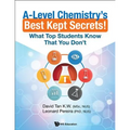 A-Level Chemistry's Best Kept Secrets!: What Top Students Know That You Don't - Paperback