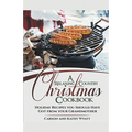A Relaxing Country Christmas Cookbook: Holiday Recipes you Should Have got From Your Grandmother! - Paperback
