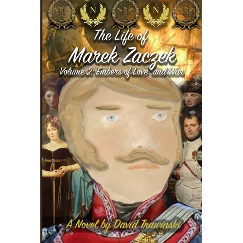 The Life of Marek Zaczek Volume 2: Embers of Love and War - Paperback