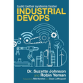 Industrial Devops: Build Better Systems Faster - Paperback