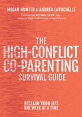 The High-Conflict Co-Parenting Survival Guide: Reclaim Your Life One Week at a Time - Paperback
