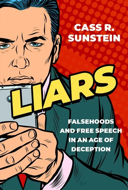 Liars: Falsehoods and Free Speech in an Age of Deception - Hardcover