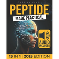 Peptide Made Practical: Transform Your Health with Peptides Anti-Aging, Injury-Free Muscle Support, and Mental Clarity Science-Proven Protocols for La - Paperback