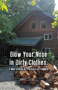 Blow Your Nose in Dirty Clothes: A Man's Guide to Practices in Frugality - Paperback