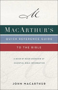 Macarthur's Quick Reference Guide to the Bible: A Book-By-Book Overview of Essential Bible Information - Paperback