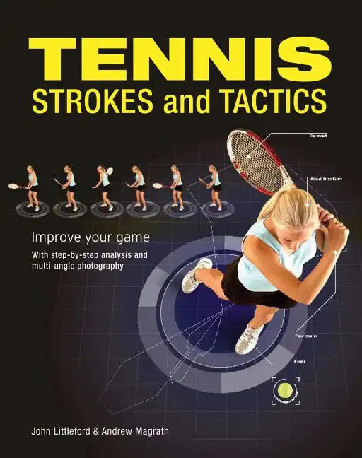 Tennis Strokes and Tactics: Improve Your Game - Paperback