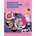Festive Maryland Recipes: Holiday Traditions from the Old Line State - Hardcover