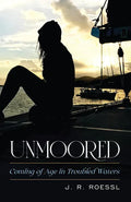 Unmoored: Coming of Age in Troubled Waters - Hardcover