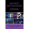 Esports Motivations: What's Driving the Fastest Growing Sports Phenomenon? - Hardcover